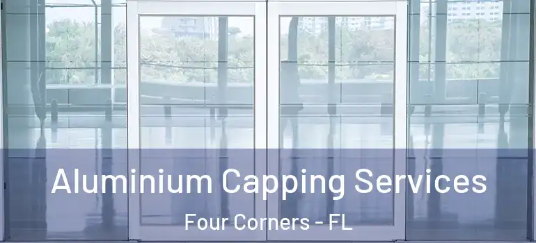  Aluminium Capping Services Four Corners - FL