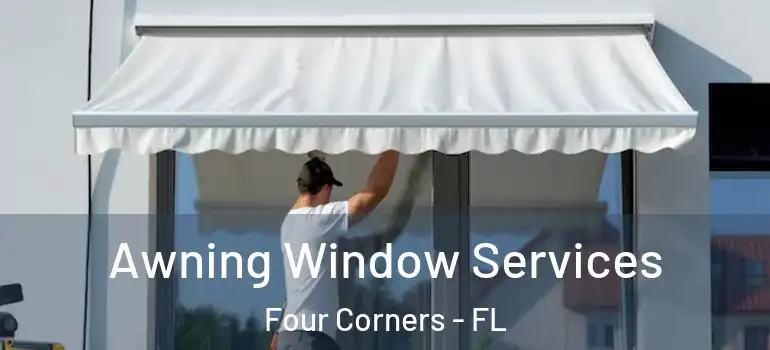  Awning Window Services Four Corners - FL