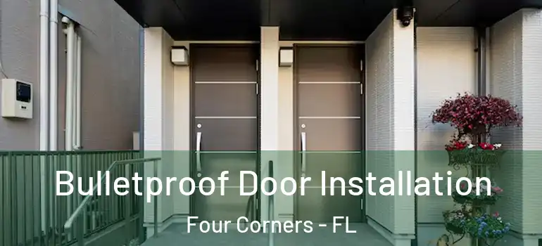  Bulletproof Door Installation Four Corners - FL
