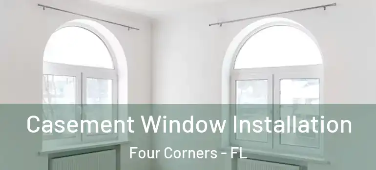  Casement Window Installation Four Corners - FL