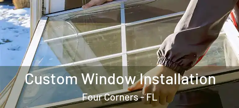  Custom Window Installation Four Corners - FL