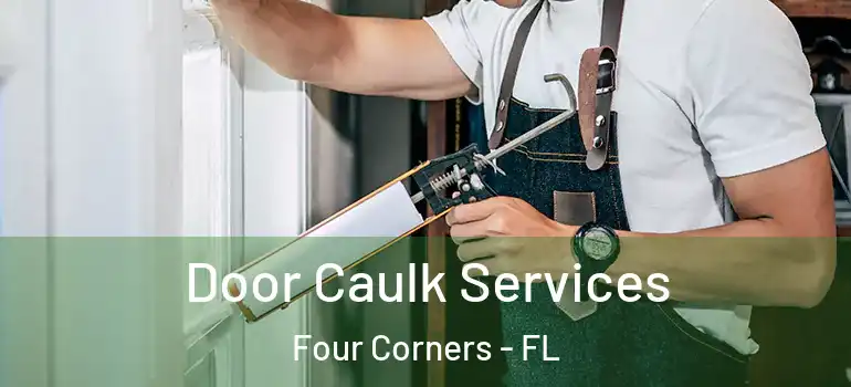  Door Caulk Services Four Corners - FL