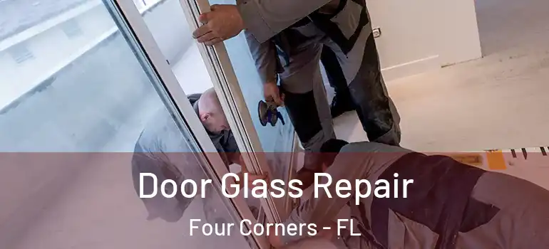  Door Glass Repair Four Corners - FL