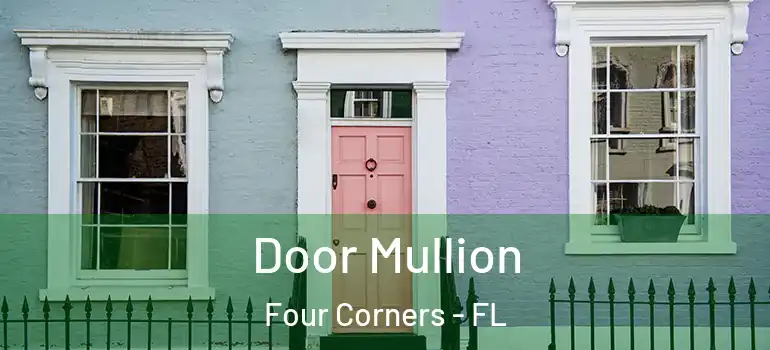  Door Mullion Four Corners - FL