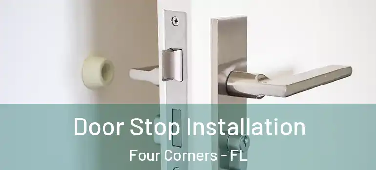  Door Stop Installation Four Corners - FL