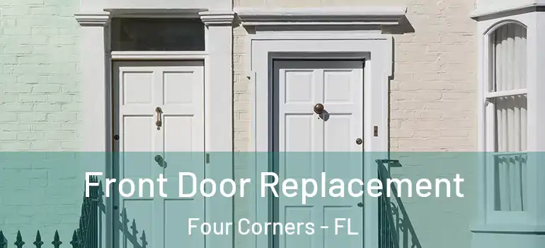  Front Door Replacement Four Corners - FL