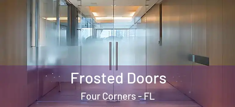  Frosted Doors Four Corners - FL