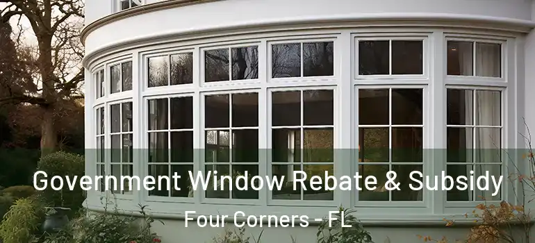  Government Window Rebate & Subsidy Four Corners - FL