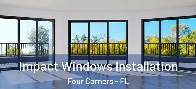  Impact Windows Installation Four Corners - FL