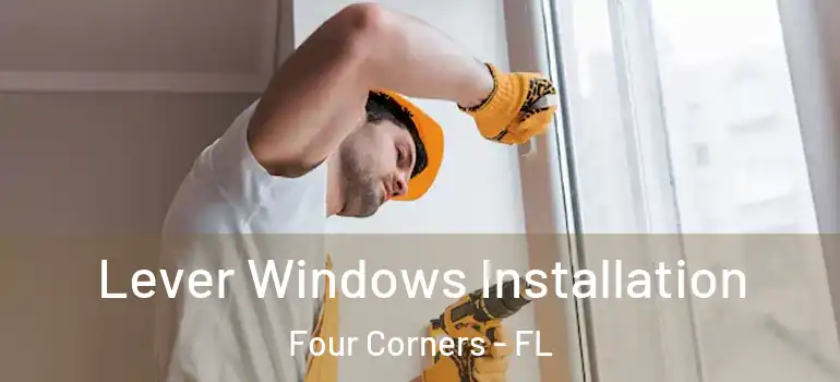 Lever Windows Installation Four Corners - FL