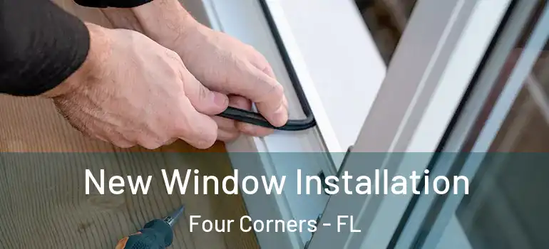  New Window Installation Four Corners - FL