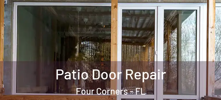  Patio Door Repair Four Corners - FL