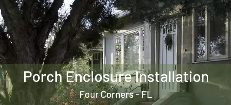  Porch Enclosure Installation Four Corners - FL