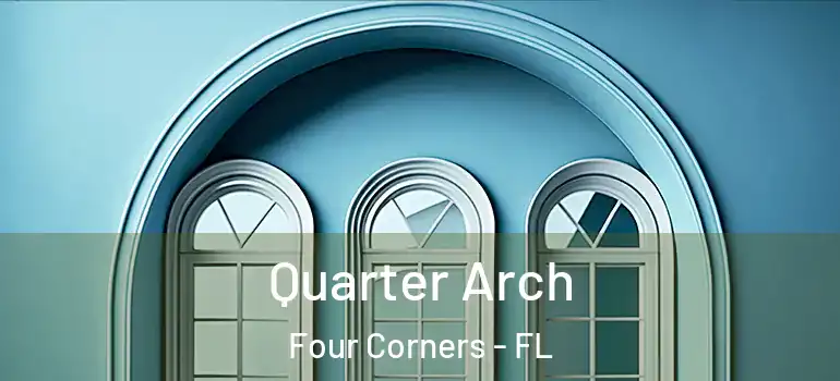  Quarter Arch Four Corners - FL