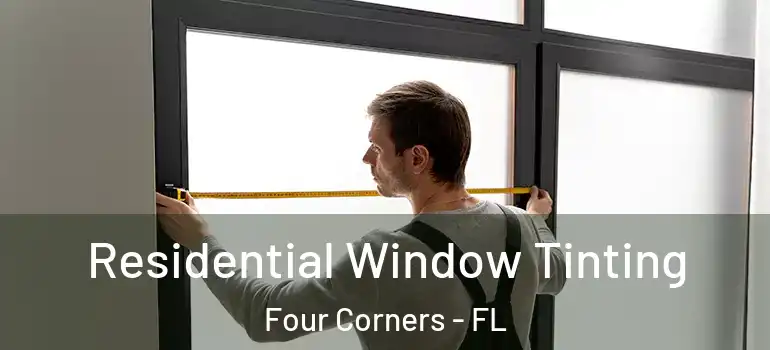  Residential Window Tinting Four Corners - FL