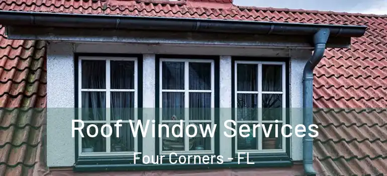  Roof Window Services Four Corners - FL