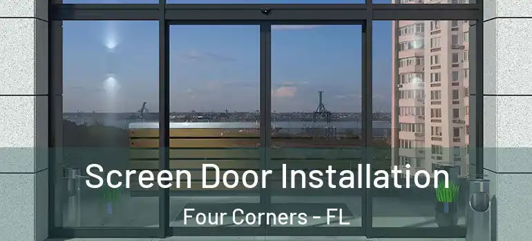  Screen Door Installation Four Corners - FL