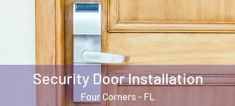  Security Door Installation Four Corners - FL