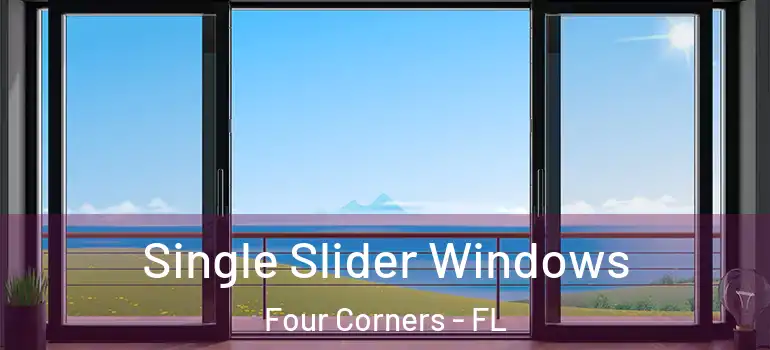  Single Slider Windows Four Corners - FL