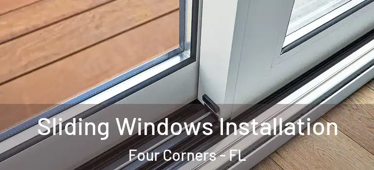 Sliding Windows Installation Four Corners - FL