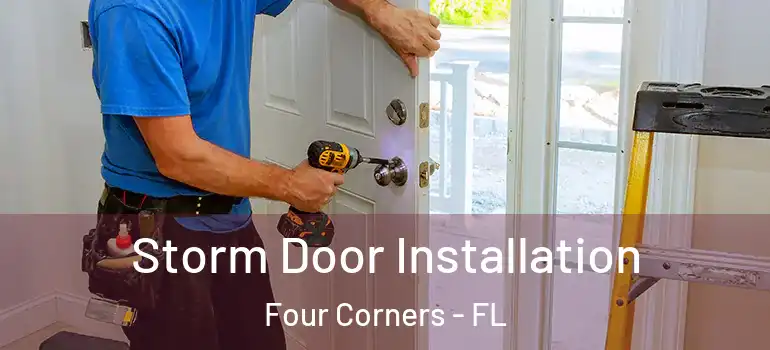  Storm Door Installation Four Corners - FL
