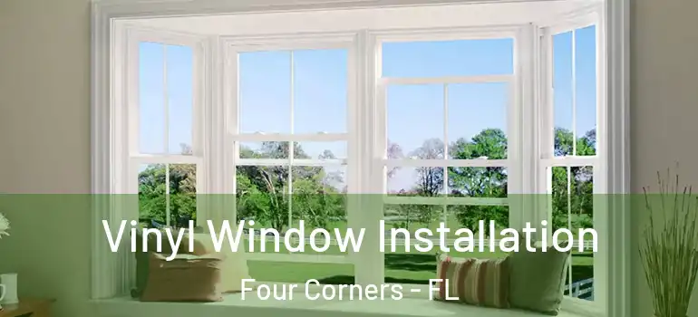  Vinyl Window Installation Four Corners - FL
