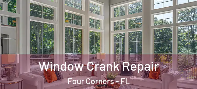  Window Crank Repair Four Corners - FL