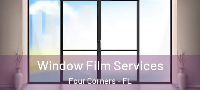  Window Film Services Four Corners - FL