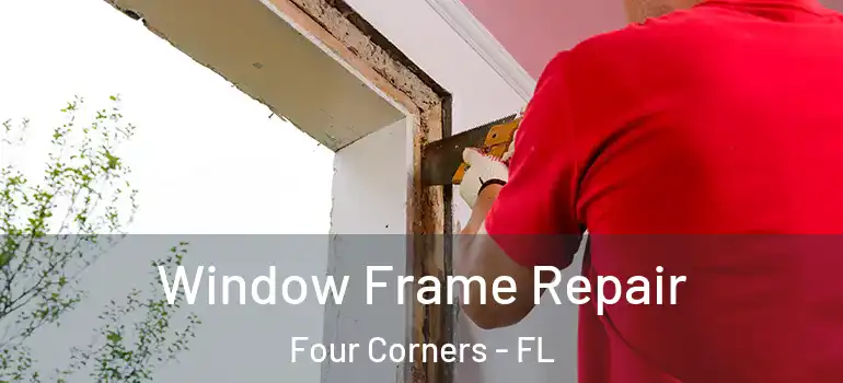  Window Frame Repair Four Corners - FL