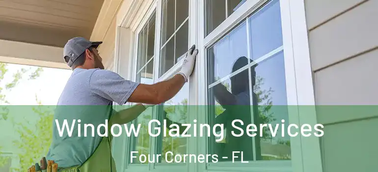  Window Glazing Services Four Corners - FL