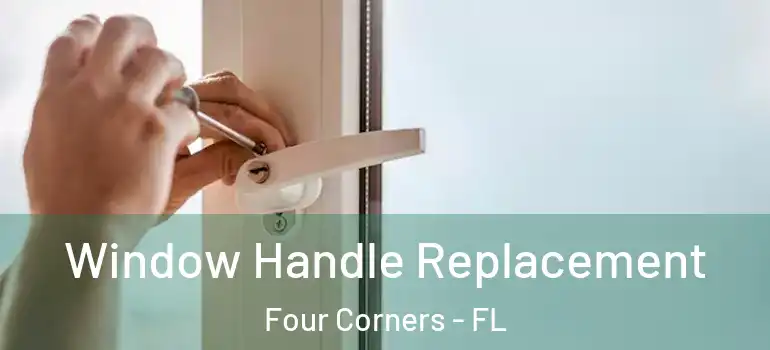  Window Handle Replacement Four Corners - FL