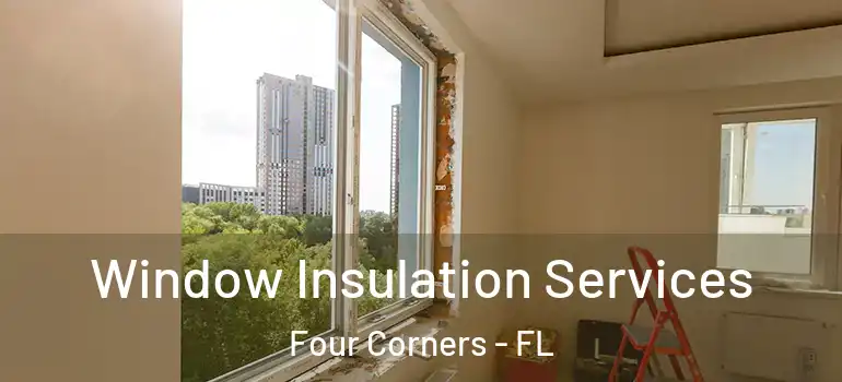  Window Insulation Services Four Corners - FL