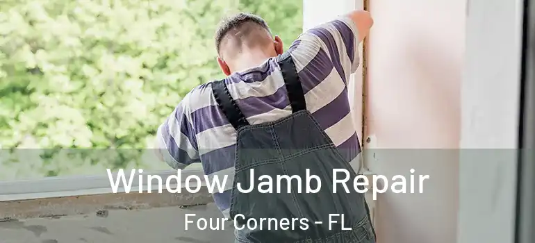  Window Jamb Repair Four Corners - FL