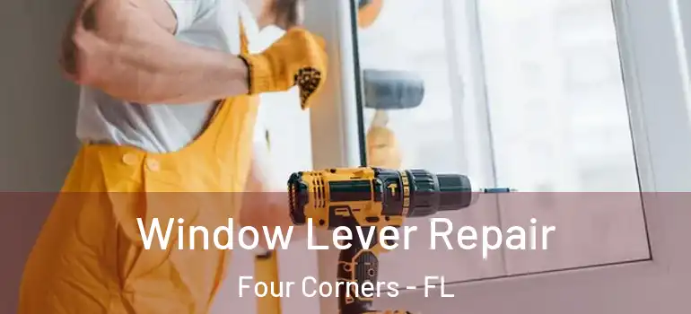  Window Lever Repair Four Corners - FL