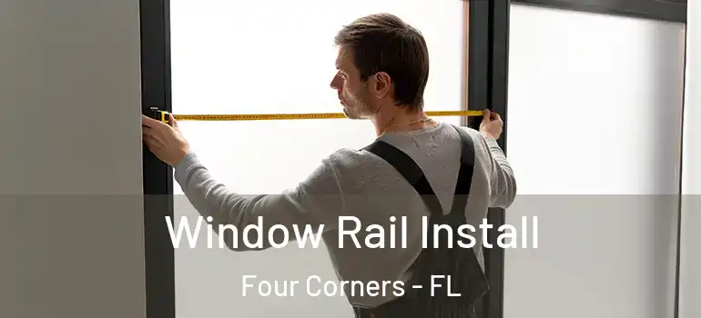  Window Rail Install Four Corners - FL