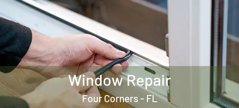  Window Repair Four Corners - FL