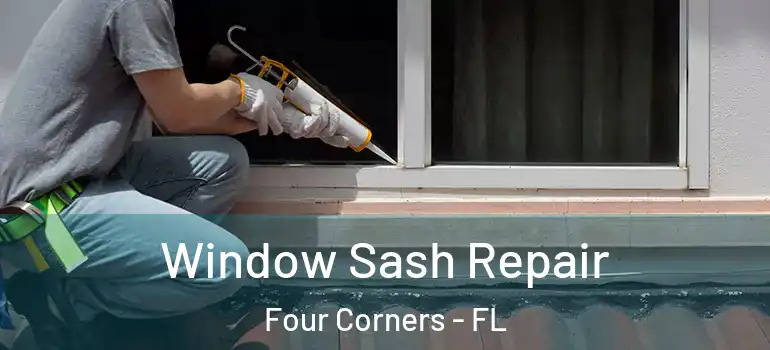  Window Sash Repair Four Corners - FL