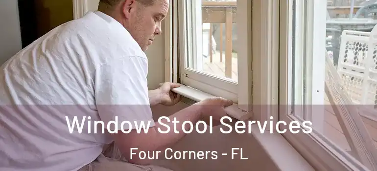  Window Stool Services Four Corners - FL